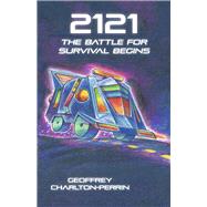 2121 The Battle for Survival Begins by Charlton-Perrin, Geoffrey, 9781667860602