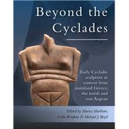Beyond the Cyclades by Marthari, Marissa; Renfrew, Colin; Boyd, Michael J., 9781789250602