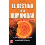 El destino de la humanidad La cuarta dimensin by Frissell, Bob, 9788499170602