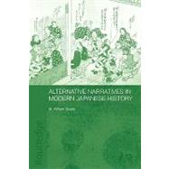 Alternative Narratives in Modern Japanese History by Steele,M. William, 9780415560603