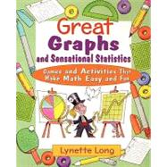 Great Graphs and Sensational Statistics Games and Activities That Make Math Easy and Fun by Long, Lynette, 9780471210603
