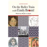 On the Bullet Train With Emily Bront by Pascoe, Judith, 9780472130603