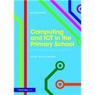 Computing and ICT in the Primary School: From pedagogy to practice by Beauchamp; Gary, 9781138190603