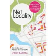 Net Locality Why Location Matters in a Networked World by Gordon, Eric; de Souza e Silva, Adriana, 9781405180603