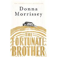 The Fortunate Brother by Morrissey, Donna, 9781786890603