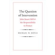 The Question of Intervention by Doyle, Michael W., 9780300230604