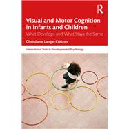 Visual and Motor Cognition in Infants and Children by Christiane Lange-Kttner, 9780429270604