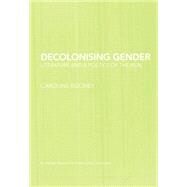 Decolonising Gender: Literature and a poetics of the real by Rooney; Caroline, 9781138010604