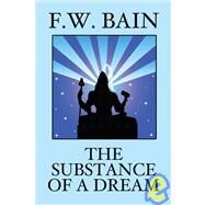 The Substance of a Dream by Bain, F. W., 9781434400604