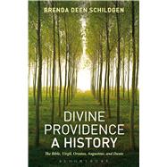 Divine Providence: A History The Bible, Virgil, Orosius, Augustine, and Dante by Schildgen, Brenda Deen, 9781628920604
