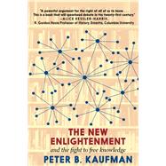 The New Enlightenment and the Fight to Free Knowledge by Kaufman, Peter B., 9781644210604