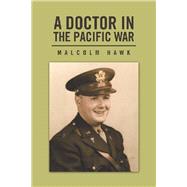 A Doctor in the Pacific War by Hawk, Malcolm, 9781796090604