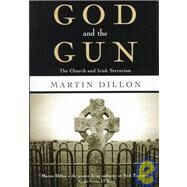 God and the Gun: The Church and Irish Terrorism by Dillon,Martin, 9780415920605