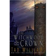 The Witchwood Crown by Williams, Tad, 9780756410605