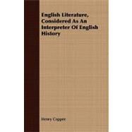 English Literature, Considered As an Interpreter of English History by Coppee, Henry, 9781408680605