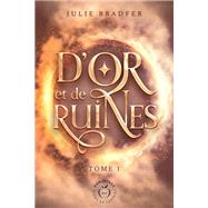 D'or et de ruines - Tome 1 by Julie Bradfer, 9782386710605