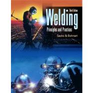 Welding : Principles and Practices by Sacks, Raymond J.; Bohnart, Edward R., 9780078250606