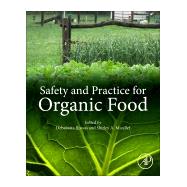 Safety and Practice for Organic Food by Biswas, Debabrata; Micallef, Shirley A., 9780128120606