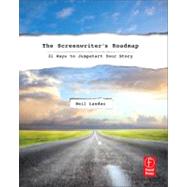 The Screenwriters Roadmap: 21 Ways to Jumpstart Your Story by Landau; Neil, 9780240820606