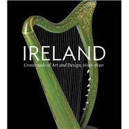 Ireland: Crossroads of Art and Design 1690-1840 by Laffan, William; Monkhouse, Christopher; Fitzpatrick, Leslie (CON); Barnard, Toby (CON); Caffrey, Paul (CON), 9780300210606