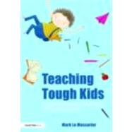 Teaching Tough Kids: Simple and Proven Strategies for Student Success by Le Messurier; Mark, 9780415460606
