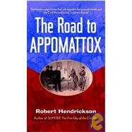The Road to Appomattox by Robert Hendrickson, 9780471350606