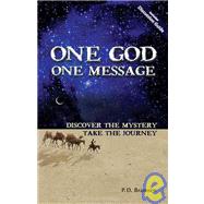 One God One Message Discover the Mystery, Take the Journey by Bramsen, P. D., 9780979870606