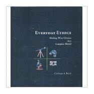 Everyday Ethics: Making Wise Choices in a Complex World by EthicsGame, 9780983110606