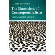 The Dimensions of Consequentialism by Peterson, Martin, 9781107540606