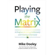 Playing the Matrix by Dooley, Mike, 9781401950606