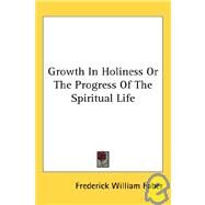 Growth in Holiness or the Progress of Th by Faber, Frederick William, 9781428610606