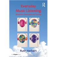 Everyday Music Listening: Absorption, Dissociation and Trancing by Herbert; Ruth, 9781472480606