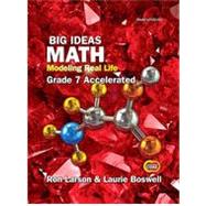 Big Ideas Math: Modeling Real Life Common Core - Grade 7 Accelerated Student Edition by Larson, 9781642450606