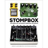 Stompbox 100 Pedals of the World's Greatest Guitarists by Paz, Eilon; Epstein, Dan; Rotondi, James, 9781984860606