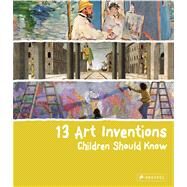 13 Art Inventions Children Should Know by Heine, Florian, 9783791370606