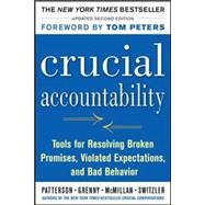Crucial Accountability: Tools for Resolving Violated Expectations, Broken Commitments, and Bad Behavior, Second Edition by Patterson, Kerry; Grenny, Joseph; McMillan, Ron; Switzler, Al; Maxfield, David, 9780071830607