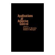 Applications of Adaptive Control by International Workshop on Applications of Adaptive Control (1979 : Yale University); Monopoli, Richard Vito; Narendra, Kumpati, 9780125140607