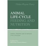 Animal Life-Cycle Feeding and Nutrition by Perry, Tilden Wayne, 9780125520607