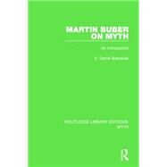 Martin Buber on Myth (RLE Myth): An Introduction by Breslauer; S. Daniel, 9781138840607