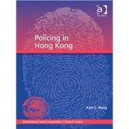 Policing in Hong Kong by Wong,Kam C., 9781409410607