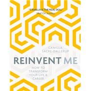 Reinvent Me How to Transform Your Life & Career by Sacre-dallerup, Camilla, 9781786780607