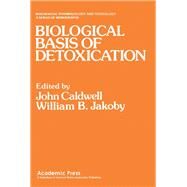 Biological Basis of Detoxification by Caldwell, John; Jakoby, William B.; Caldwell, John, 9780121550608