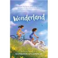 Wonderland by O'Connor, Barbara, 9780374310608