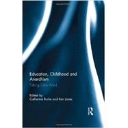 Education, Childhood and Anarchism: Talking Colin Ward by Burke; Catherine, 9780415820608