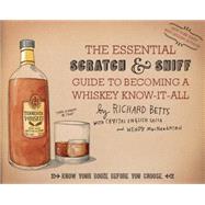 The Essential Scratch & Sniff Guide to Becoming a Whiskey Know-it-All by Betts, Richard; Sacca, Crystal English (CON); Macnaughton, Wendy (CON), 9780544520608