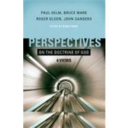 Perspectives on the Doctrine of God Four Views by Ware, Bruce; Helm, Paul; Olson, Roger; Sanders, John, 9780805430608
