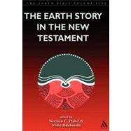 The Earth Story in the New Testament Volume 5 by Balabanski, Vicky; Habel, Norman C.; Edwards, Denis, 9780826460608