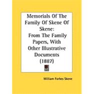 Memorials of the Family of Skene of Skene : From the Family Papers, with Other Illustrative Documents (1887) by Skene, William Forbes, 9781437120608