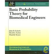 Basic Probability Theory for Biomedical Engineers by Enderle, John D.; Farden, David C.; Krause, Daniel J., 9781598290608