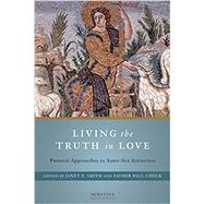 Living the Truth in Love Pastoral Approaches to Same Sex Attraction by Smith, Janet E.; Check, Fr. Paul, 9781621640608